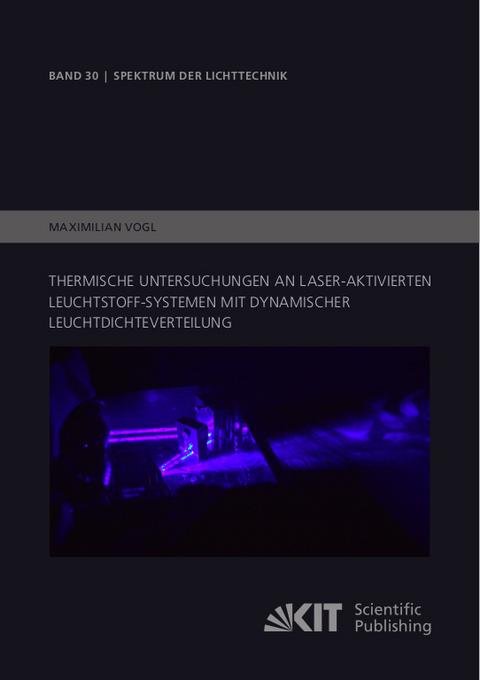 Thermische Untersuchungen an Laser-aktivierten Leuchtstoff-Systemen mit dynamischer Leuchtdichteverteilung - Maximilian Vogl