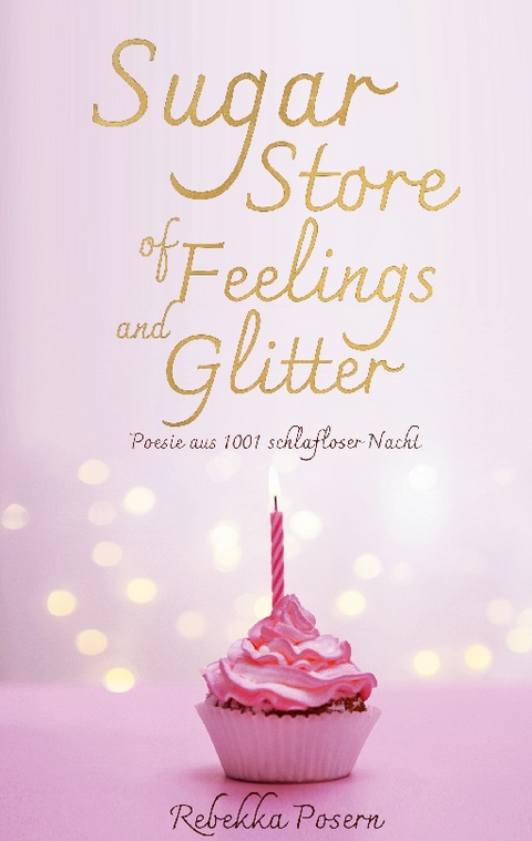 Sugar Store of Feelings and Glitter - Rebekka Posern