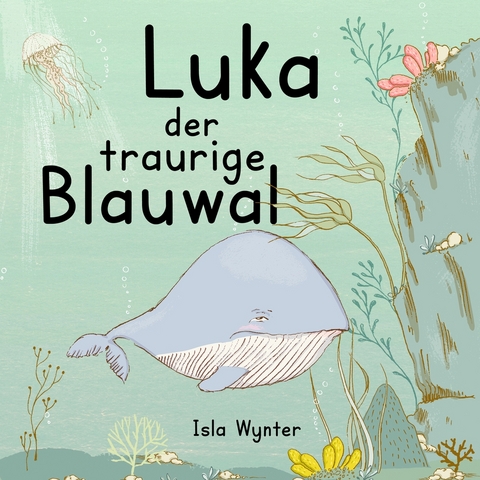 Luka - Der traurige Blauwal - Isla Wynter