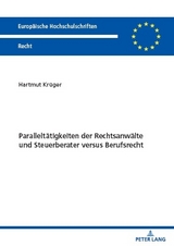 Paralleltätigkeiten der Rechtsanwälte und Steuerberater versus Berufsrecht - Hartmut Krüger