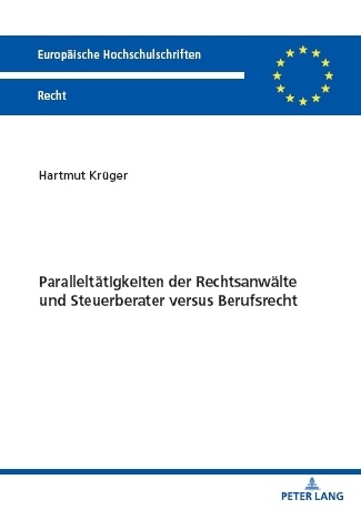 Paralleltätigkeiten der Rechtsanwälte und Steuerberater versus Berufsrecht - Hartmut Krüger