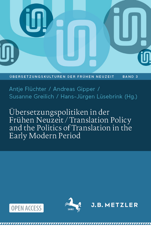 Übersetzungspolitiken in der Frühen Neuzeit / Translation Policy and the Politics of Translation in the Early Modern Period - 