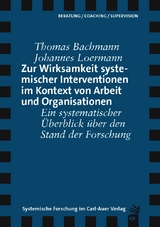 Zur Wirksamkeit systemischer Interventionen im Kontext von Arbeit und Organisationen - Thomas Bachmann, Johannes Loermann