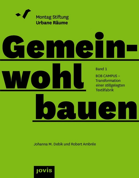 BOB CAMPUS – Transformation einer stillgelegten Textilfabrik - Johanna M. Debik, Robert Ambrée