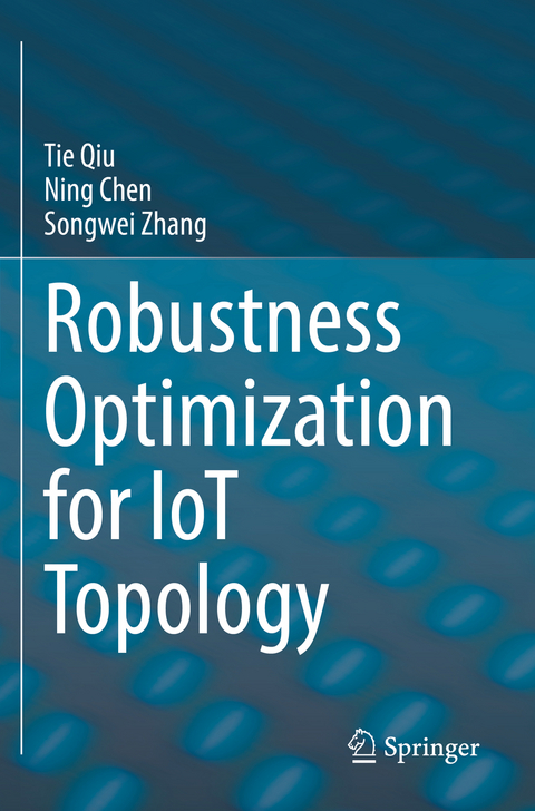Robustness Optimization for IoT Topology - Tie Qiu, Ning Chen, Songwei Zhang