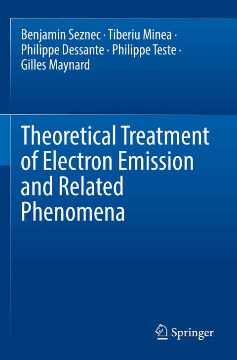 Theoretical Treatment of Electron Emission and Related Phenomena - Benjamin Seznec, Tiberiu Minea, Philippe Dessante, Philippe Teste, Gilles Maynard