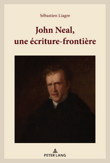 John Neal, une écriture-frontière - Sébastien Liagre