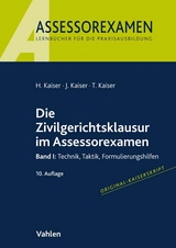 Die Zivilgerichtsklausur im Assessorexamen - Kaiser, Horst; Kaiser, Jan; Kaiser, Torsten