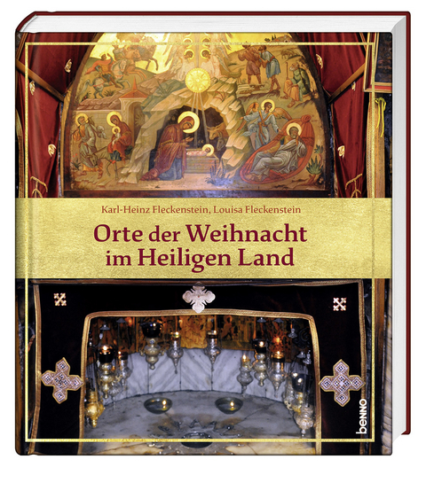 Orte der Weihnacht im Heiligen Land - Dr. Karl-Heinz Fleckenstein, Louisa Fleckenstein