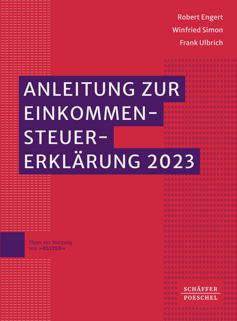 Anleitung zur Einkommensteuererklärung 2023 - Robert Engert, Winfried Simon, Frank Ulbrich