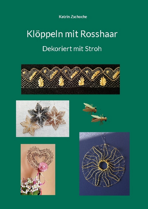 Klöppeln mit Rosshaar Dekoriert mit Stroh - Katrin Zschoche