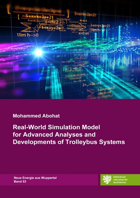 Neue Energie aus Wuppertal / Real-World Simulation Model for Advanced Analyses and Developments of Trolleybus Systems - Mohammed Abohat