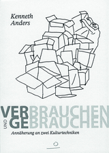 Verbrauchen und Gebrauchen - Kenneth Anders