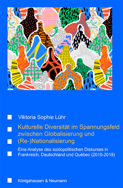 Kulturelle Diversität im Spannungsfeld zwischen Globalisierung und (Re-)Nationalisierung - Viktoria Sophie Lühr