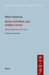 Kleine Schriften zum Großen Lernen - Yángmíng Wáng