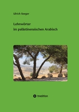 Lehnwörter im palästinensischen Arabisch - Ulrich Seeger