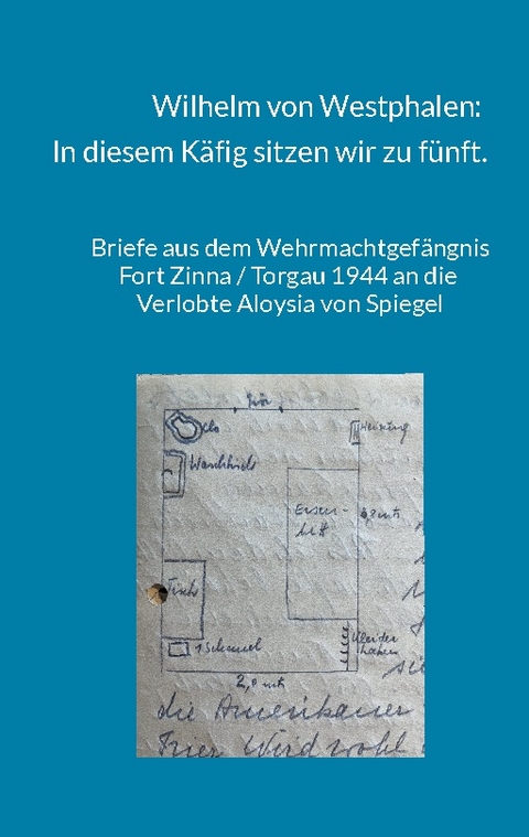 Wilhelm von Westphalen: In diesem Käfig sitzen wir zu fünft. - 