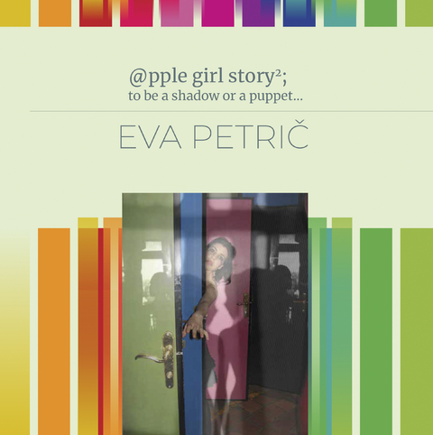 @pple girl story2; to be a shadow or a puppet ... - Eva Petrič