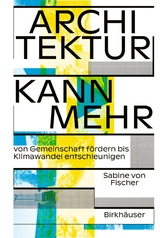 Architektur kann mehr - Sabine von Fischer