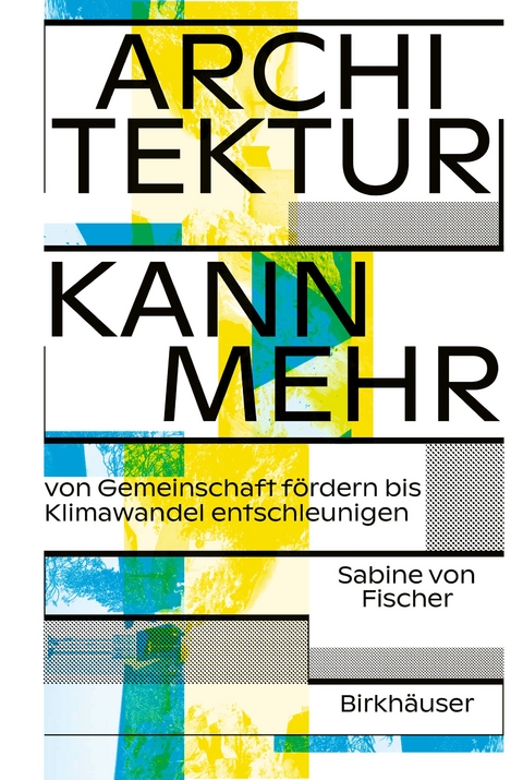 Architektur kann mehr - Sabine von Fischer