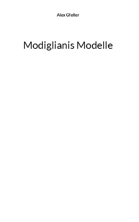 Modiglianis Modelle - Alex Gfeller