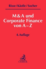 M&A und Corporate Finance von A-Z - Risse, Jörg; Kästle, Florian; Socher, Oliver