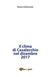 Il clima di Casalecchio nel dicembre 2017 - Mario Delmonte
