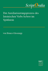 Der Auxiliarisierungsprozess des lateinischen Verbs habere im Spätlatein - Bianca Glasenapp