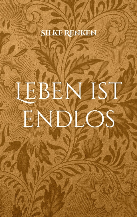 Leben ist endlos - Silke Renken