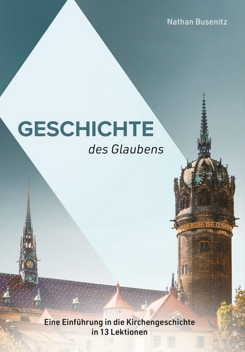 Geschichte des Glaubens - Nathan Busenitz