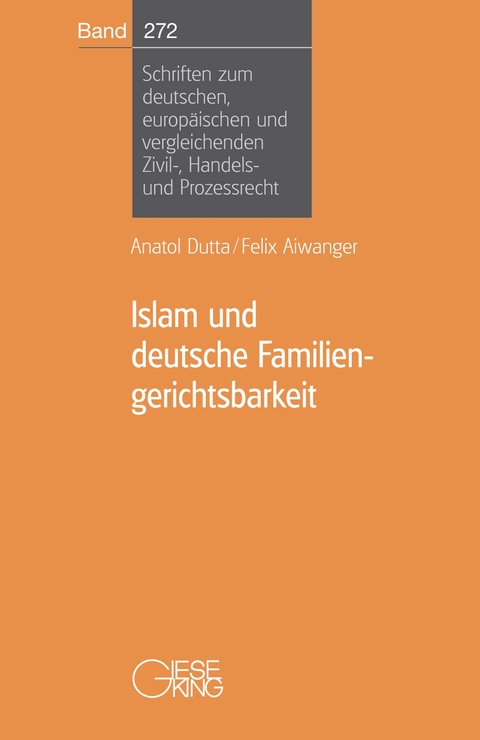 Islam und deutsche Familiengerichtsbarkeit - Anatol Dutta, Felix Aiwanger