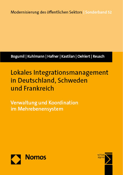Lokales Integrationsmanagement in Deutschland, Schweden und Frankreich - Jörg Bogumil, Sabine Kuhlmann, Jonas Hafner, André Kastilan