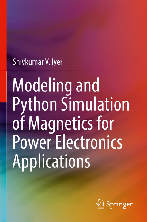 Modeling and Python Simulation of Magnetics for Power Electronics Applications - Shivkumar V. Iyer