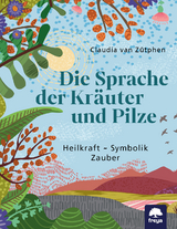 Die Sprache der Kräuter und Pilze - Claudia Zütphen van