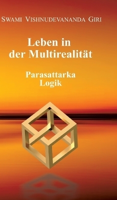 Leben in der Multirealität - Swami Vishnudevananda Giri