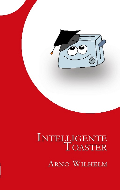 Intelligente Toaster - Arno Wilhelm