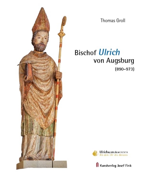 Bischof Ulrich von Augsburg (890–973) - Thomas Groll