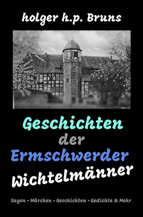 Geschichten der Ermschwerder Wichtelmänner - Holger Bruns