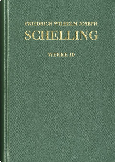 Friedrich Wilhelm Joseph Schelling: Historisch-kritische Ausgabe / Reihe I: Werke. Band 19: Beiträge aus ›Allgemeine Zeitschrift von Deutschen für Deutsche‹ (1813), Ueber die Gottheiten von Samothrace (1815), Bericht über die Aeginetischen Bildwerke (1817) - Friedrich Wilhelm Joseph Schelling