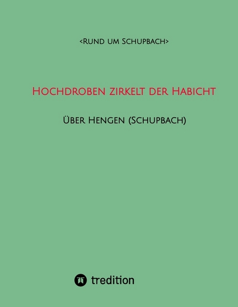 Hochdroben zirkelt der Habicht - Über Hengen (Schupbach) -  <  Rund um Schupbach>  