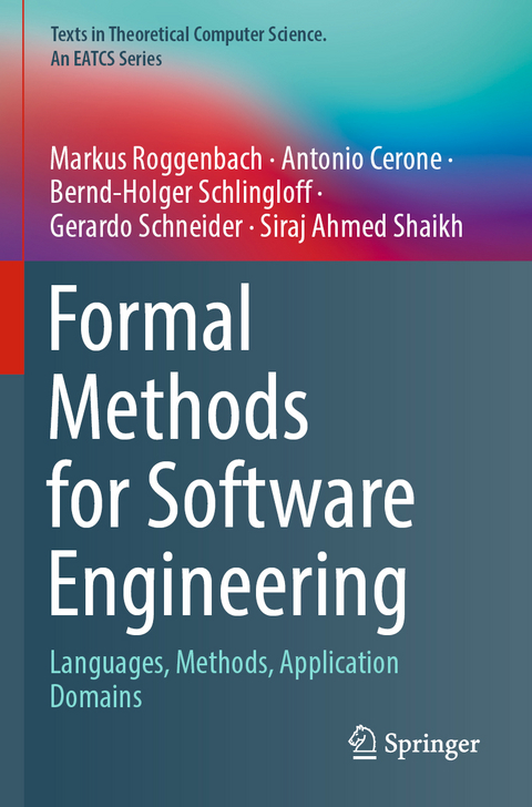 Formal Methods for Software Engineering - Markus Roggenbach, Antonio Cerone, Bernd-Holger Schlingloff, Gerardo Schneider, Siraj Ahmed Shaikh