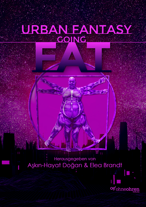 Urban Fantasy Going Fat - Alex Prum, Amalia Zeichnerin, Aşkın-Hayat Doğan, Cosima Lang, Dyn Quing, Elea Brandt, Gloria H. Manderfeld, Jenny Wood, Jessica &amp Bradley;  Lucie, Juliane Seidel, Melanie Schneider, Murphy Malone, Oliver Baeck, Sina Schmidt, Tristan Lánstad