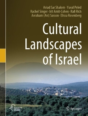 Cultural Landscapes of Israel - Aviad Sar Shalom, Yuval Peled, Rachel Singer, Irit Amit-Cohen, Rafi Rich, Avraham (Avi) Sasson, Elissa Rosenberg