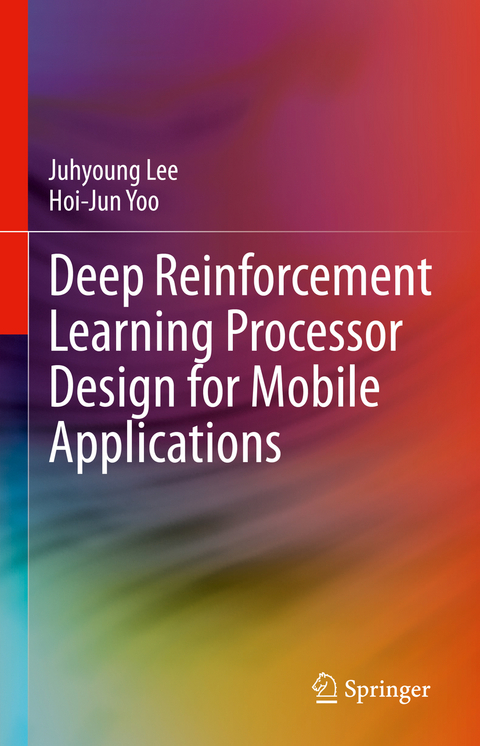 Deep Reinforcement Learning Processor Design for Mobile Applications - Juhyoung Lee, Hoi-Jun Yoo