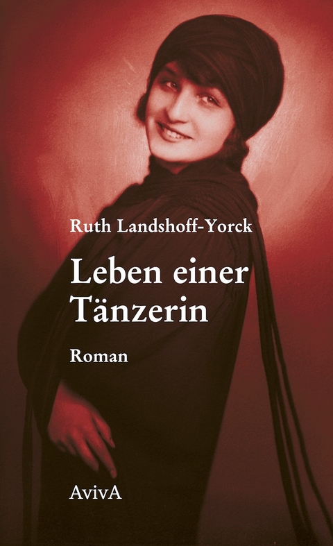 Leben einer Tänzerin - Ruth Landshoff-Yorck