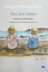 Das alte Leben - Irmgard Pfürtner-Bloos