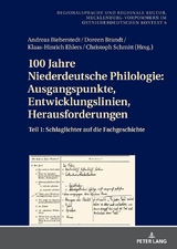 100 Jahre Niederdeutsche Philologie: Ausgangspunkte, Entwicklungslinien, Herausforderungen - 