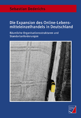 Die Expansion des Online-Lebensmitteleinzelhandels in Deutschland - Sebastian Dederichs