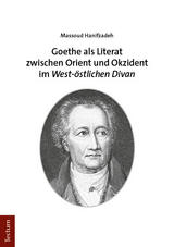 Goethe als Literat zwischen Orient und Okzident im „West-östlichen Divan“ - Massoud Hanifzadeh