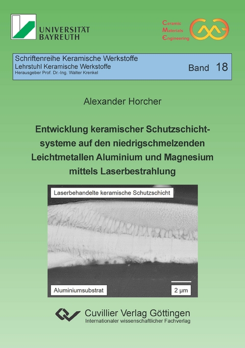 Entwicklung keramischer Schutzschichtsysteme auf den niedrigschmelzenden Leichtmetallen Aluminium und Magnesium mittels Laserbestrahlung - Alexander Horcher